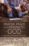Prayer, Peace and the Presence of God