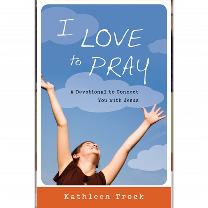 I Love to Pray by Kathleen Trock