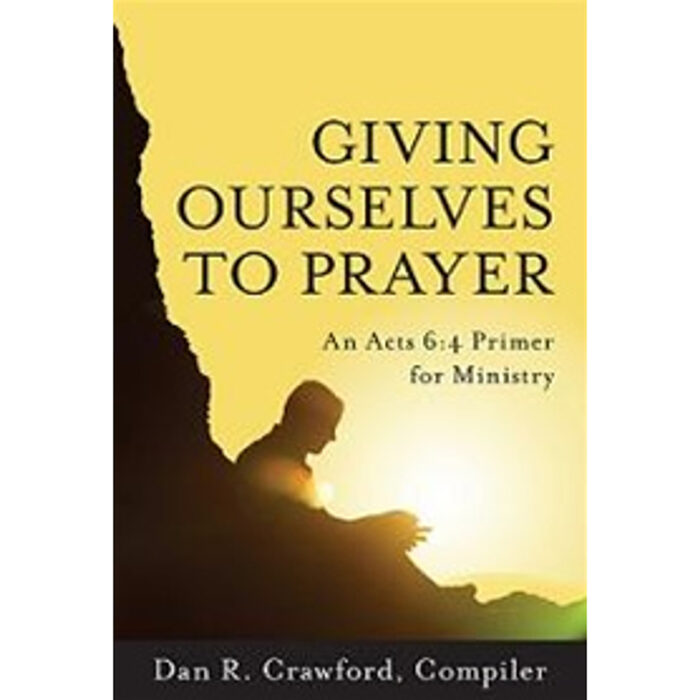 Giving Ourselves to Prayer: An Acts 6:4 Primer for Ministry