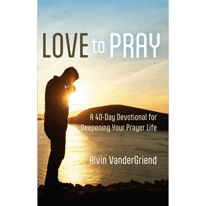 Love to Pray by Alvin VanderGriend