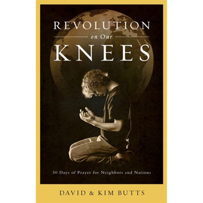 Revolution on Our Knees: 30 Days of Prayer for Neighbors and Nations