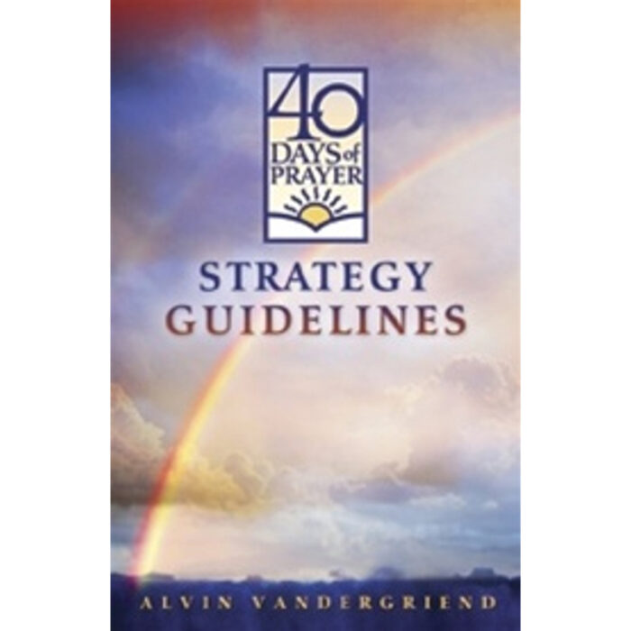 40 Days of Prayer Strategy Guidelines by Alvin VanderGriend