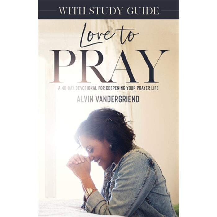 Love to Pray w/ Study Guide by Alvin VanderGriend